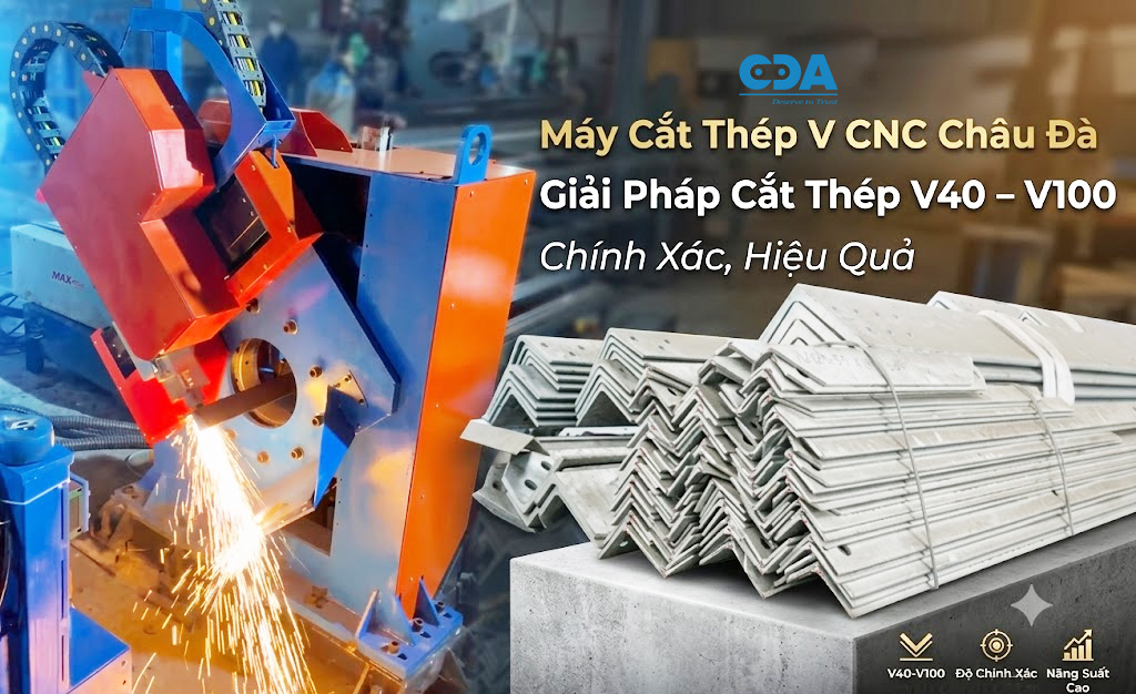 Máy Cắt Thép V CNC Châu Đà – Giải Pháp Cắt Thép V40–V100 Chính Xác, Hiệu Quả